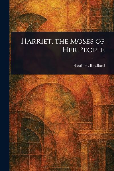 Harriet, the Moses of Her People