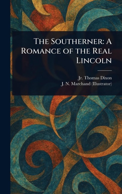 The Southerner: A Romance of the Real Lincoln