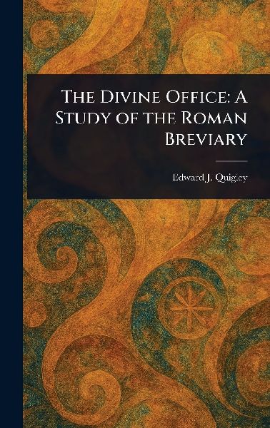The Divine Office: A Study of the Roman Breviary