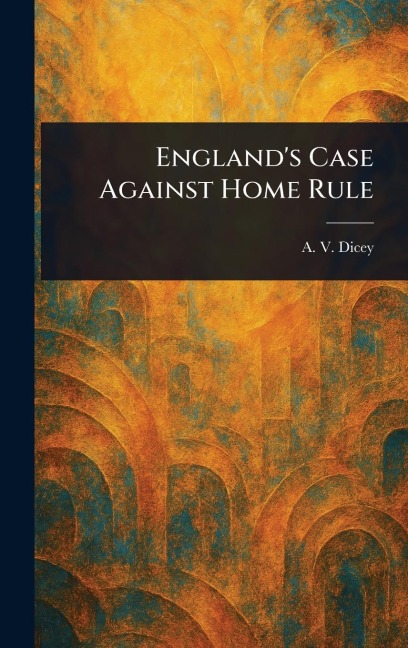England's Case Against Home Rule