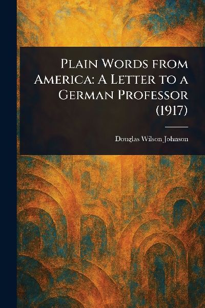 Plain Words From America: A Letter to a German Professor (1917)