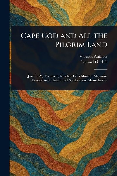 Cape Cod and All the Pilgrim Land