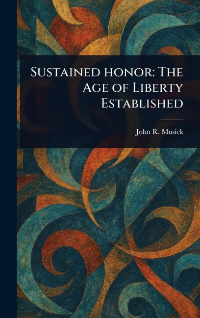 Sustained Honor: The Age of Liberty Established