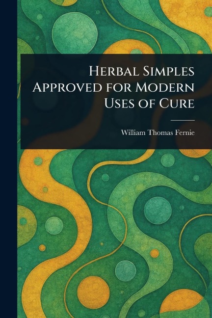 Herbal Simples Approved for Modern Uses of Cure