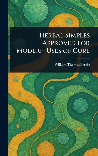 Herbal Simples Approved for Modern Uses of Cure