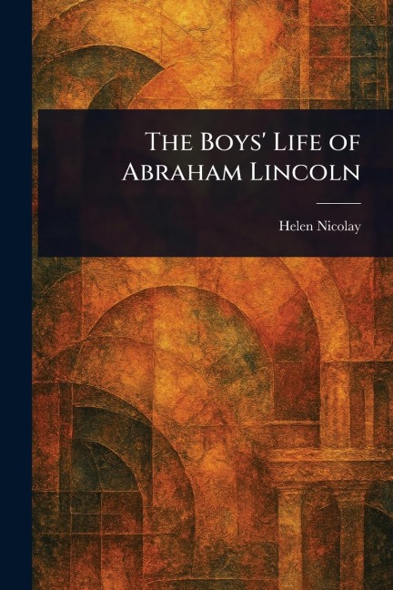 The Boys Life of Abraham Lincoln