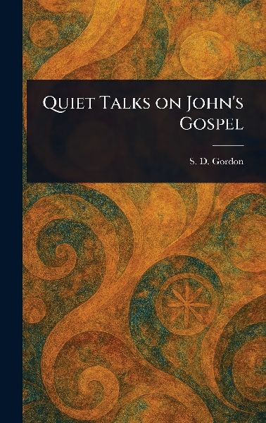 Quiet Talks on John's Gospel