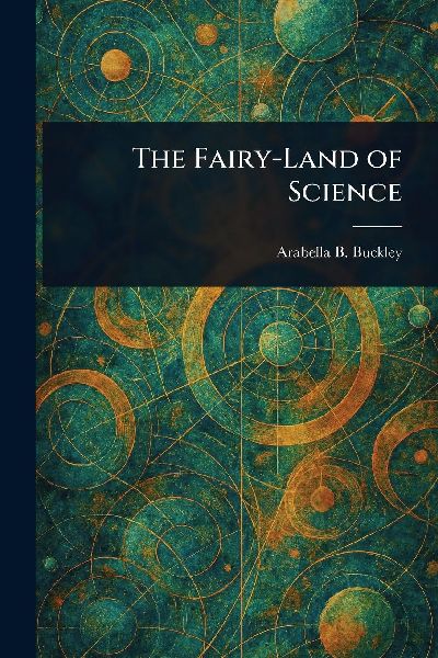 The Fairy-Land of Science