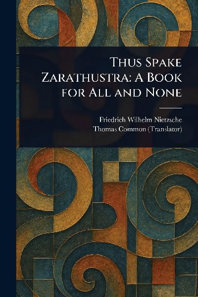 Thus Spake Zarathustra: A Book for All and None