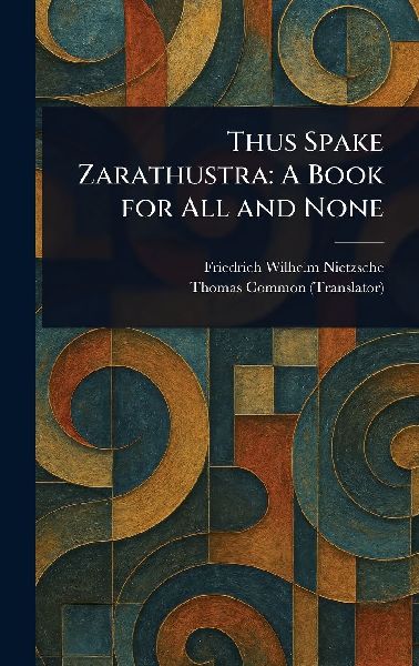 Thus Spake Zarathustra: A Book for All and None