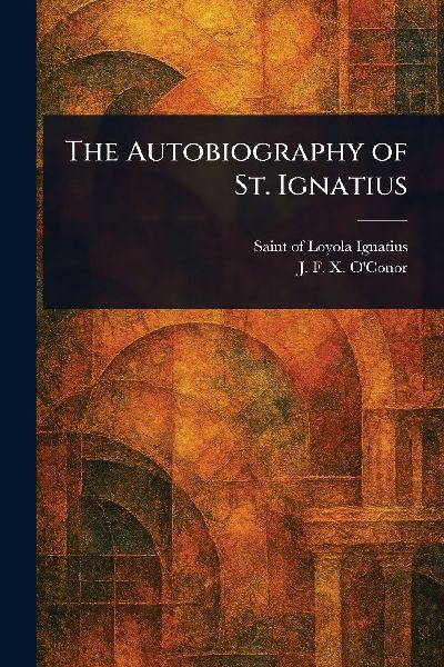 The Autobiography of St. Ignatius