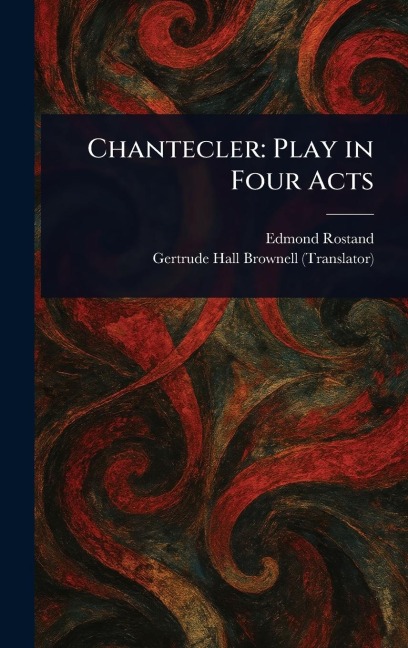 Chantecler: Play in Four Acts