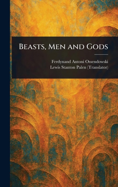 Beasts, Men and Gods
