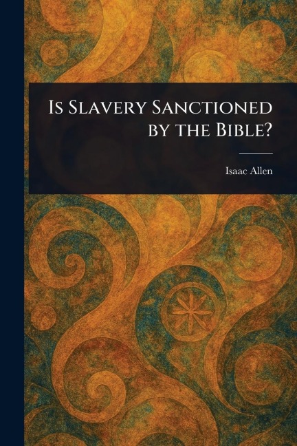 Is Slavery Sanctioned by the Bible?