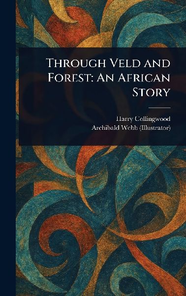 Through Veld and Forest: An African Story