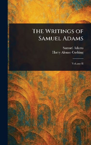 The Writings of Samuel Adams