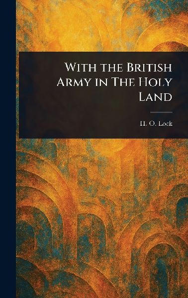 With the British Army in The Holy Land