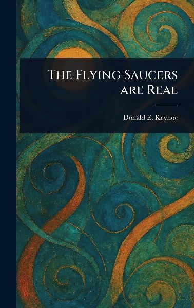 The Flying Saucers Are Real