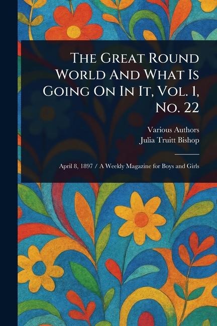 The Great Round World And What Is Going On In It, Vol. 1, No. 22