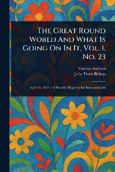 The Great Round World And What Is Going On In It, Vol. 1. No. 23