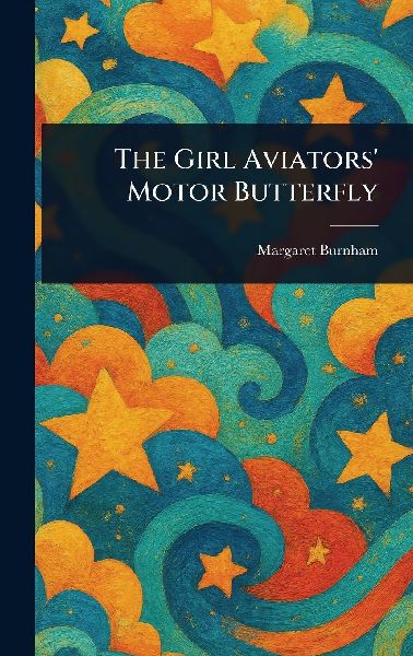 The Girl Aviators' Motor Butterfly