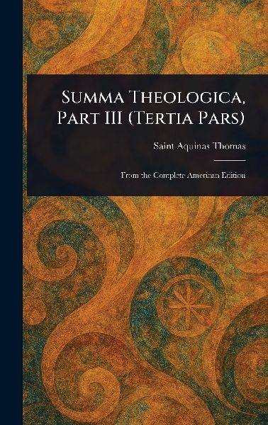 Summa Theologica, Part III (Tertia Pars)