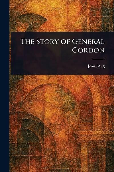 The Story of General Gordon