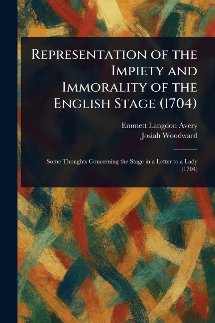 Representation of the Impiety and Immorality of the English Stage (1704)