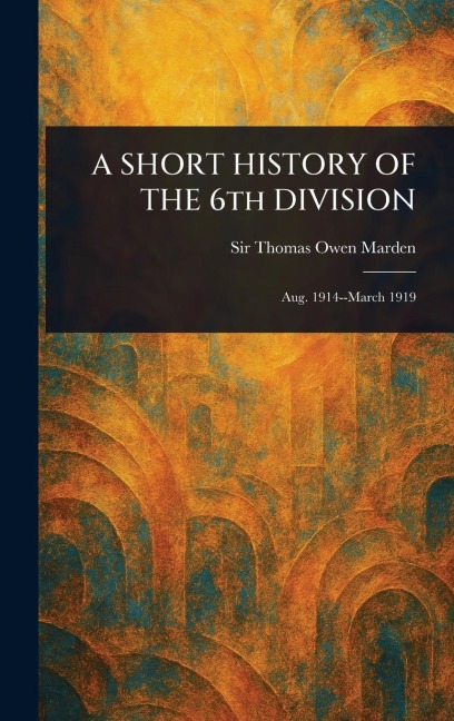 A SHORT HISTORY OF THE 6th DIVISION