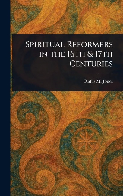 Spiritual Reformers in the 16th & 17th Centuries