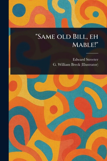 "Same Old Bill, Eh Mable!"