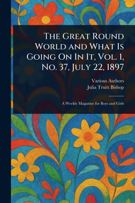 The Great Round World and What Is Going On In It, Vol. 1, No. 37, July 22, 1897