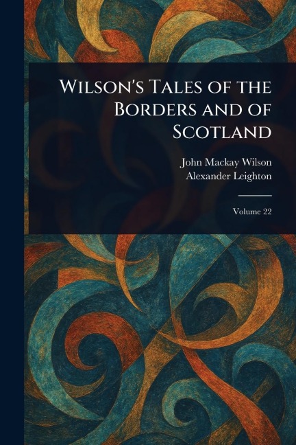 Wilson's Tales of the Borders and of Scotland