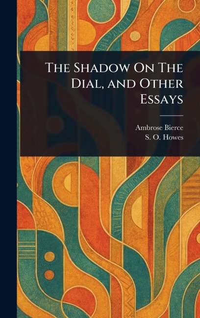 The Shadow On The Dial, and Other Essays