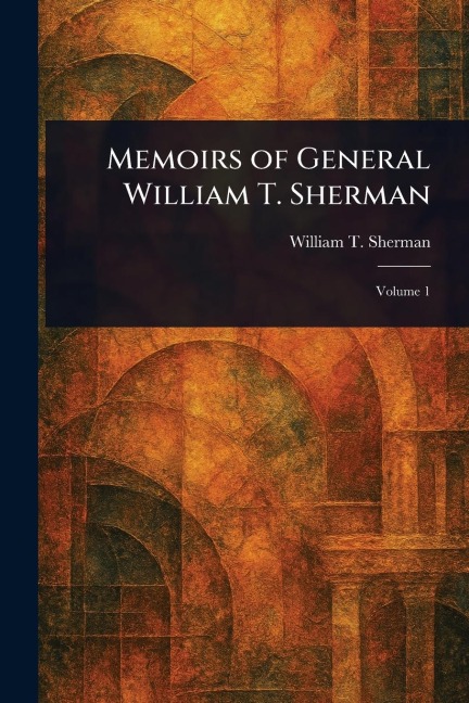 Memoirs of General William T. Sherman