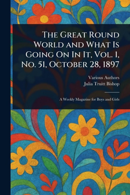 The Great Round World and What Is Going On In It, Vol. 1, No. 51, October 28, 1897