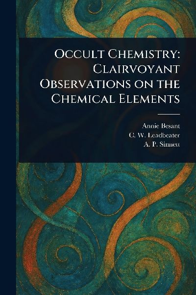 Occult Chemistry: Clairvoyant Observations on the Chemical Elements