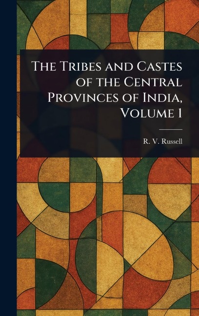 The Tribes and Castes of the Central Provinces of India, Volume 1