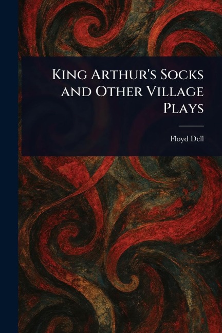 King Arthurs Socks and Other Village Plays
