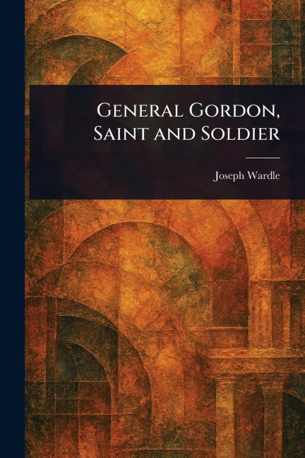 General Gordon, Saint and Soldier
