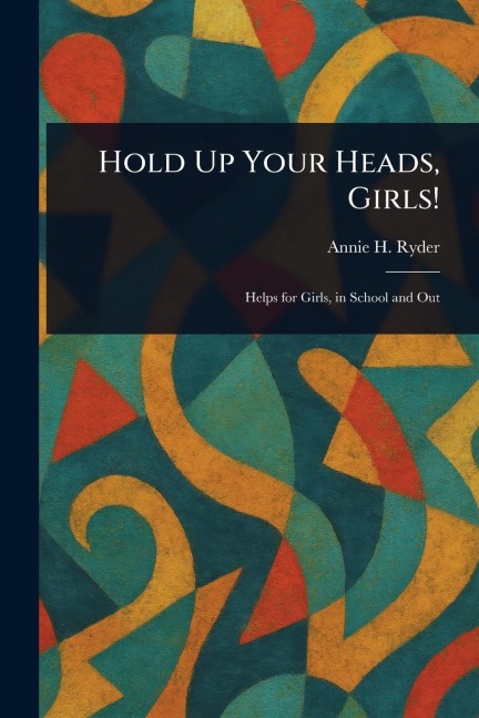 Hold Up Your Heads, Girls!
