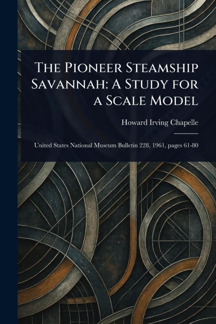 The Pioneer Steamship Savannah: A Study for a Scale Model