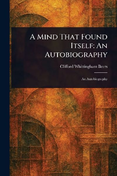 A Mind That Found Itself: An Autobiography