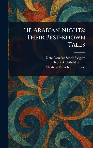 The Arabian Nights: Their Best-known Tales