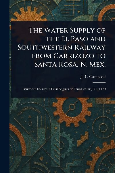 The Water Supply of the El Paso and Southwestern Railway From Carrizozo to Santa Rosa, N. Mex.