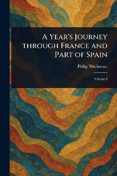 A Years Journey Through France and Part of Spain