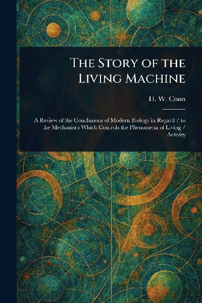 The Story of the Living Machine