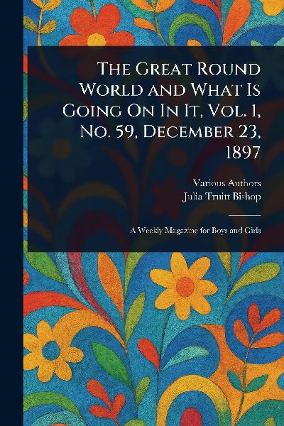The Great Round World and What Is Going On In It, Vol. 1, No. 59, December 23, 1897