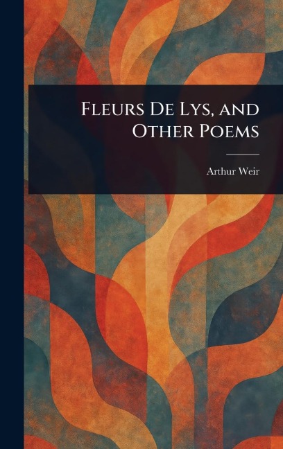 Fleurs De Lys, and Other Poems