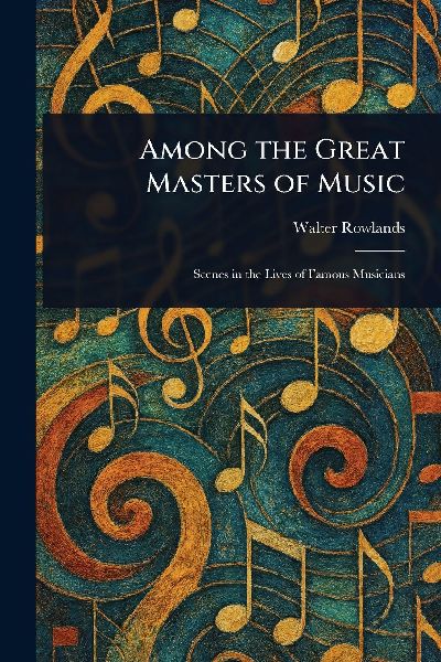 Among the Great Masters of Music